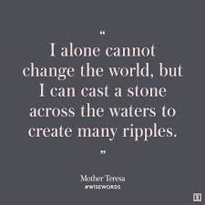 I Alone Cannot Change The World Mother Teresa Quotes Mistake Quotes Wise Words