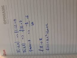 Semnul functiei de gradul ii este prezentat in urmatorul table : Sa Se Determine Functia De Gradul Al Doilea Al Carei Grafic Trece Prin Punctele A 2 0 B 1 6 Si Al Brainly Ro