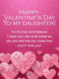 Every day you make me proud of the kind of person you are becoming. You Re Scrumptious Happy Valentine S Day Card For Daughter Birthday Greeting Cards By Davia Happy Valentine Day Quotes Valentines Day Messages Birthday Greetings For Daughter