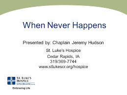When Never Happens Presented By Chaplain Jeremy Hudson St