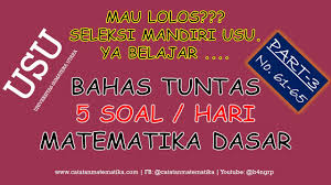 Check spelling or type a new query. Pembahasan Soal Seleksi Mandiri Usu 2017 Matematika Dasar No 61 65 Persiapan Seleksi Mandiri Usu Youtube