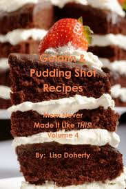 This is however, the first time we have made a birthday cake flavored shots. Gelatin Pudding Shot Recipes Mom Never Made It Like This Volume 4 Doherty Lisa 9781257674244 Amazon Com Books