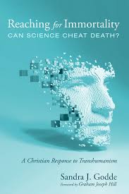 Reaching for Immortality: Can Science Cheat Death?: A Christian Response to  Transhumanism