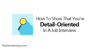 Maybe you would like to learn more about one of these? How To Show That You Re Detail Oriented In A Job Interview