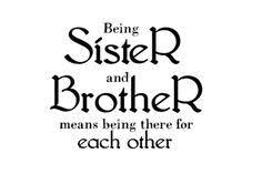 Being Sister And Brother Means Being There For Each Other Brother N Sister Quotes Sibling Quotes Brother Quotes
