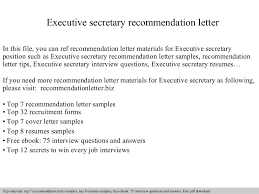 The executive assistant serves as the primary point of contact for internal and external constituencies on all matters pertaining to the office of the president. Executive Secretary Recommendation Letter