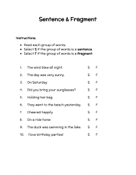 These worksheets have problems that give the students practice in recognizing complete sentences, identifying which part is missing in a sentence, and also. Sentence And Fragment Worksheet