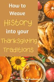 How To Weave History Into Thanksgiving Traditions For Families With Images Thanksgiving Traditions Thanksgiving Activities Thanksgiving Meaning
