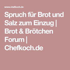 Spruch Fur Brot Und Salz Zum Einzug Brot Brotchen Forum Chefkoch De Brot Und Salz Brot Und Salz Spruch Brot Und Salz Einzug