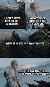 I Don T Know How To Ride A Dragon Game Of Thrones Zitate Film Game Of Thrones Spruche