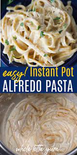 Instant Pot Alfredo With Fettuccine Pasta Recipe Instant Pot Pasta Recipe Best Instant Pot Recipe Simple Chicken Alfredo Recipe