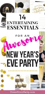 14 Entertaining Essentials For An Awesome New Year S Eve Party New Years Eve Party Entertaining Essentials Eve Parties