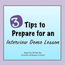 3 Tips To Prepare For An Interview Demo Lesson Always A Lesson Teaching Interview Teaching Job Interview Teacher Interviews