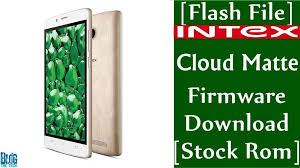 Flash File Intex Cloud Matte Firmware Download Stock Rom Firmware Rom Intex