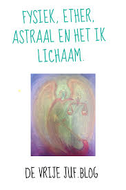 Fysiek Ether Astraal En Het Ik Lichaam De Vrije Juf Waldorf Onderwijs Kinderen Onderwijs School