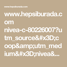 Www Hepsiburada Com Nivea C 80226007 Utm Source X3d Coop Amp Utm Medium X3d Nivea Amp Utm Campaign X3d Nivea Q10 Amp Utm Content X3d Saglik Guzellik Sirlari