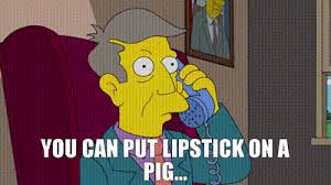 YARN | You can put lipstick on a pig... | The Simpsons (1989) - S25E07  Comedy | Video clips by quotes | 38c645e0 | 紗