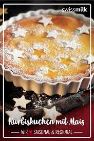 kurbiskuchen mit mais rezept swissmilk rezept kurbiskuchen rezepte weihnachtsrezepte