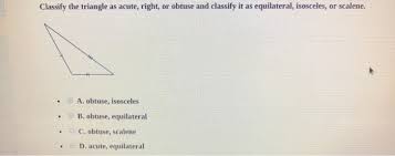 We did not find results for: Classify The Triangle As Acute Right Or Obtuse And Chegg Com