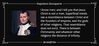 Napoleon Bonaparte Quote I Know Men And I Tell You That Jesus Christ