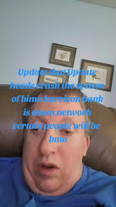 Very important view everyone who has.bmo Harrison bank this morning the  head. Crash because of the update
