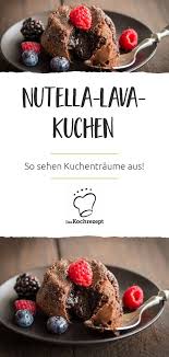 Nutella Lava Kuchen Rezept Lavakuchen Nutella Nutella Produkte