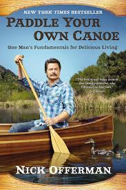 Paddle Your Own Canoe One Mans Fundamentals For Delicious