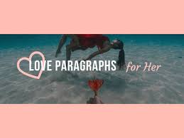 Women appreciate words of love and kindness, and these love you messages for her are perfect to sweetly make up to her. Love Paragraphs For Her Long Cute Paragraphs For Girl