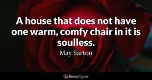 Explore our collection of motivational and famous quotes by authors you rocking chair quotes. Chair Quotes Brainyquote
