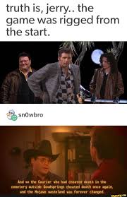 Truth Is Jerry The Game Was Rigged From The Start