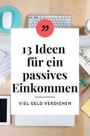 13 Ideen Fur Ein Passives Einkommen So Verdienst Du Online Geld Geld Verdienen Geld Investieren Geld