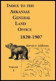 Index To The Arkansas General Land Office 1820 1907 Volume 3 Covering The Counties Of Monroe Lee Woodruff White Crittenden Independence Lonoke St Francois Prairie And Cross Arkansas Native American Tribes Louisiana Purchase