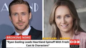 BREAKING: Ryan Gosling Leads Heartland Spinoff With Fresh Cast & Characters 