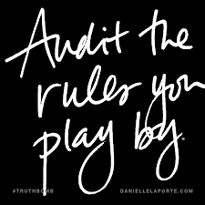Audit The Rules You Play By Subscribe Daniellelaporte Com Truthbomb Words Quotes Handwritten Quotes Audit Quote Danielle Laporte