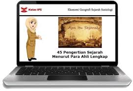 45 Pengertian Sejarah Menurut Para Ahli Lengkap Sejarah Sosiologi