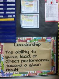 Leadership Definition As A Reminder To Students Posted On The Wall In An Upper Grades Classroom Leadership Definition Put First Things First Leader In Me