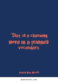Louisa May Alcott poster quotes - &quot;stay&quot; is a charming word in a ... via Relatably.com