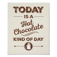 27 jul take your pants for a walk day Today Is A Hot Chocolate Kind Of Day Poster Zazzle Com In 2021 Hot Chocolate Quotes Chocolate Quotes Hot Chocolate Sign