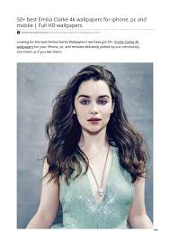 For all her fans around the world we have gathered several hd wallpapers which you can enjoy while browsing our collection of emilia clarke wallpapers. 50 Best Emilia Clarke 4k Wallpapers For Iphone Pc And Mobile By Techit Swag Issuu