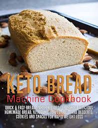 This is a walk through on how i make low carb bread/keto bread in a bread machine that is super easy to make and quick to throw together. Keto Bread Machine Cookbook Quick Easy Bread Maker Recipes For Baking Delicious Homemade Bread Ketogenic Loaves Low Carb Desserts Cookies And Snacks For Rapid Weight Loss Kindle Edition By Dunleavy James
