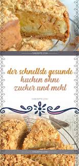 Der Schnellste Gesunde Kuchen Ohne Zucker Und Mehl Einfache Rezepte Healthy Cake Health Desserts Dessert Recipes