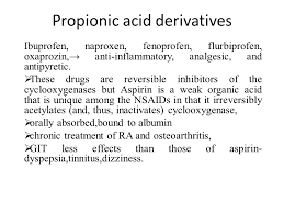 Propionic Acid Derivatives Ibuprofen Naproxen Fenoprofen Flurbiprofen Oxaprozin Anti Inflammatory Analgesic And Antipyretic These Drugs Are Ppt Download