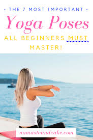 The 7 Most Important Yoga Poses For Beginners These Poses Are Key To A Successful Yoga Journey And Are Yoga Poses For Beginners Basic Yoga Poses Yoga Poses
