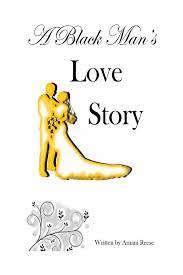 Get up from your lousy beds and nasty i am a girl. Amazon Com A Black Man S Love Story 9781544298603 Reese Mr Amani Books