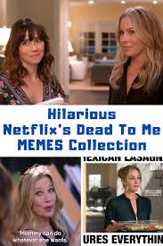 Hilarious Netflix Dead To Me Memes Guide 4 Moms Dead To Me Netflix Funny Quotes Mom Memes
