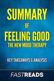 Amazon Com Summary Of Feeling Good The New Mood Therapy Includes Key Takeaways Analysis Ebook Fastreads Kindle Store