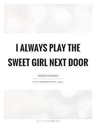 Girl Next Door Quotes Sayings Girl Next Door Picture Quotes