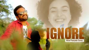 IGNORE NEW PUNJABI SONG 2023