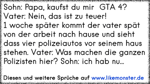 Mein papa kommt / meine mama kommt rückenwind für getrennt lebende eltern wir vermitteln bundesweit kostenfreie übernachtungen und spielzimmer am tag bei ehrenamtlichen gastgeber*innen am wohnort des kindes, und stärken sie mit einem pädagogischem elterncoaching. Sohn Papa Kaufst Du Mir Gta 4 Vater Nein Das Ist Zu Teuer 1 Woche Spater Kommt Der Vater Spat Von Der Arbeit N Tolle Spruche Und Zitate Auf Www Likemonster De