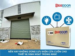 Nên Hay Không Dùng Lưu Điện Cửa Cuốn Cho Thiết Bị Sinh Hoạt Trong Nhà? -  S68door